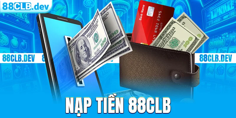 Nạp tiền 88CLB Nhanh Và An Toàn Trên Các Thiết Bị Khác Nhau - ri88