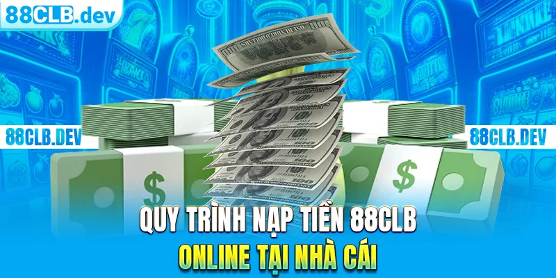 Nạp tiền 88CLB Nhanh Và An Toàn Trên Các Thiết Bị Khác Nhau - ri88