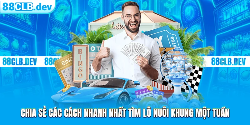 Nuôi Lô 7 Ngày | Học Hỏi Kinh Nghiệm Từ Cao Thủ 88CLB - ri88