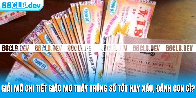 Mơ Thấy Trúng Số Là Điềm Báo Gì? Giải Mã Số Đẹp Tại 88CLB - ri88