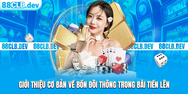 Bốn Đôi Thông Chặt Được Gì Trong Bài Tiến Lên Online 88CLB - ri88