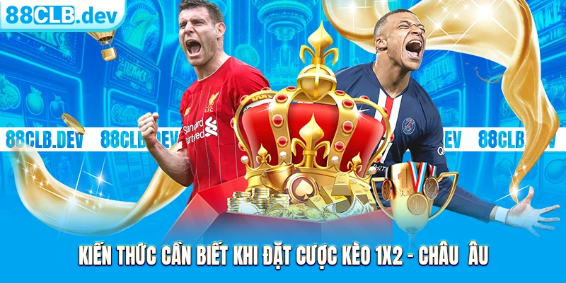 Kèo Châu Âu | Cửa Cá Độ Online Chính Tại Thể Thao 88CLB - ri88