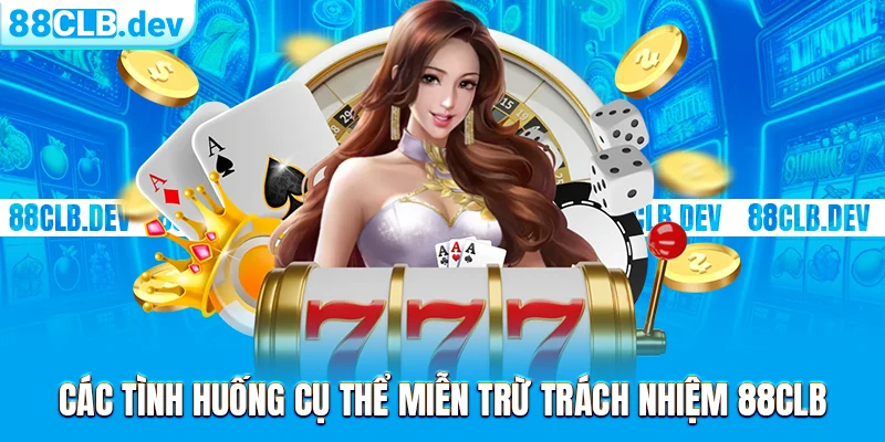 Miễn Trừ Trách Nhiệm 88CLB Khi Cung Cấp Dịch Vụ Đổi Thưởng - ri88
